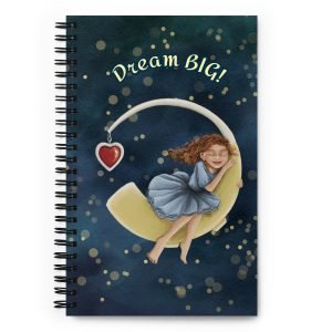 Dream Big! - Girl on Hearing Moon - Spiral Notebook
